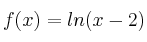 f(x) = ln (x-2)