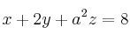 x+2y+a^2z=8