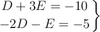 \left.
D+3E=-10 \atop
-2D-E=-5
\right\}