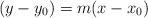 (y-y_0) = m (x-x_0)