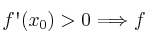 f\textsc{\char13}(x_0)>0 \Longrightarrow   f