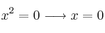 x^2=0 \longrightarrow x=0 x^2=0 \longrightarrow x=0