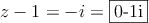 z -1 = -i = \fbox{0-1i}