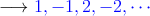 \longrightarrow \textcolor{blue}{1, -1, 2, -2, \cdots}