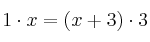 1 \cdot x = (x+3) \cdot 3