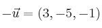 -\vec{u}=(3,-5,-1)