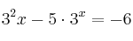 3^2x - 5 \cdot 3^x = -6