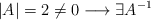 |A| = 2 \neq 0 \longrightarrow \exists A^{-1}
