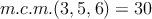 m.c.m.(3,5,6)=30