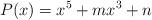 P(x) = x^5+mx^3+n