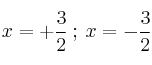 x=+\frac{3}{2} \: ; \: x=-\frac{3}{2}