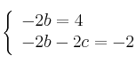  \left\{
\begin{array}{lll}
-2b = 4 \\
-2b-2c = -2
\end{array}
\right. 