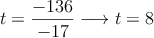 t= \frac{-136}{-17} \longrightarrow t=8