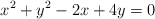 x^2+y^2-2x+4y=0