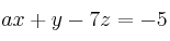 ax+y-7z=-5