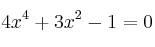  4x^4+3x^2-1=0  