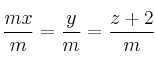 \frac{mx}{m} = \frac{y}{m} = \frac{z+2}{m}