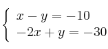 \left\{
\begin{array}{l}
     x-y=-10
  \\ -2x+y=-30
\end{array}
\right. 