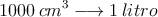 1000 \: cm^3 \longrightarrow 1 \: litro