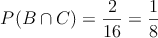 P(B \cap C) =\frac{2}{16}= \frac{1}{8}