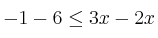 -1 -6 \leq 3x -2x