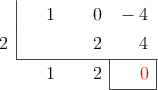  \polyhornerscheme[x=2, resultstyle=\color{red},resultbottomrule,resultleftrule,resultrightrule]{x^2-4}