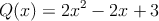 Q(x)=2x^2-2x+3