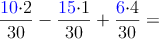 \frac{\color{blue}{10}\color{black}{\cdot 2}}{30}-\frac{\color{blue}{15}\color{black}{\cdot 1}}{30}+\frac{\color{blue}{6}\color{black}{\cdot 4}}{30}=