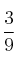 \frac{3}{9}