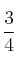 \frac{3}{4}