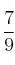 \frac{7}{9}