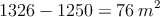 1326- 1250= 76\: m^2 1326- 1250= 76\: m^2