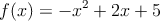 f(x) = -x^2+2x+5