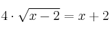 4\cdot\sqrt{x-2}=x+2   