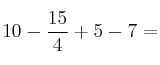 10-\frac{15}{ 4}+5-7=