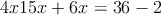 4x15x+6x=36-2