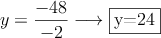  y=\frac{-48}{-2} \longrightarrow \fbox{y=24}