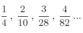 \frac{1}{4} \: , \: \frac{2}{10} \: , \: \frac{3}{28} \: , \: \frac{4}{82} \:  ... 