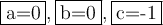 \fbox{a=0} , \fbox{b=0} , \fbox{c=-1}