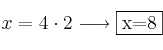 x = 4 \cdot 2 \longrightarrow \fbox{x=8}