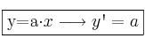 \fbox{y=a\cdot x \longrightarrow y\textsc{\char13}=a}