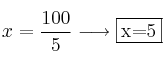 x = \frac{100}{5} \longrightarrow \fbox{x=5}