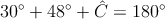 30^\circ+48^\circ+\hat{C}=180^\circ 