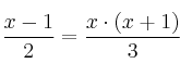  \frac{x-1}{2} = \frac{x\cdot(x+1)}{3}  