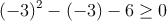 (-3)^2-(-3)-6 \geq 0