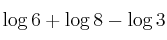 \log 6 + \log 8 - \log 3