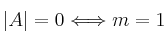 |A|=0 \Longleftrightarrow m=1