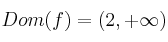 Dom(f) = (2, +\infty)