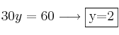 30y = 60 \longrightarrow \fbox{y=2}