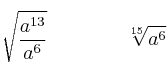 \sqrt{\frac{a^{13}}{a^6}} \qquad \qquad \sqrt[15]{a^6}